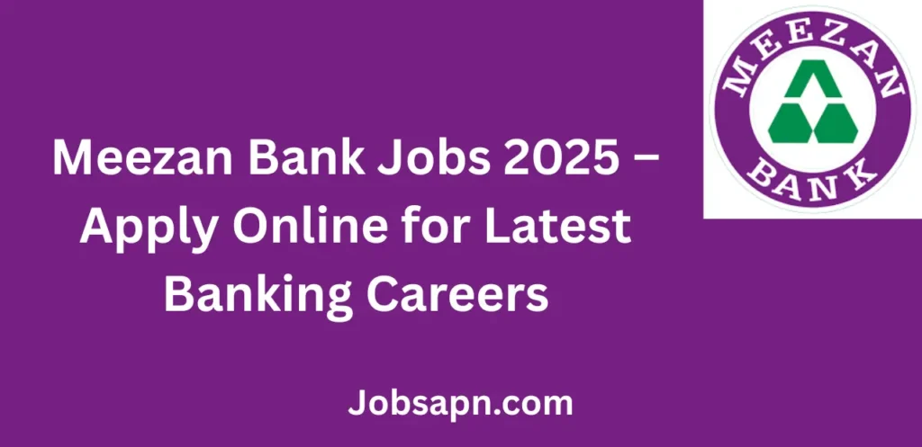 Meezan Bank Jobs 2025 Apply Online for Latest Banking Careers
