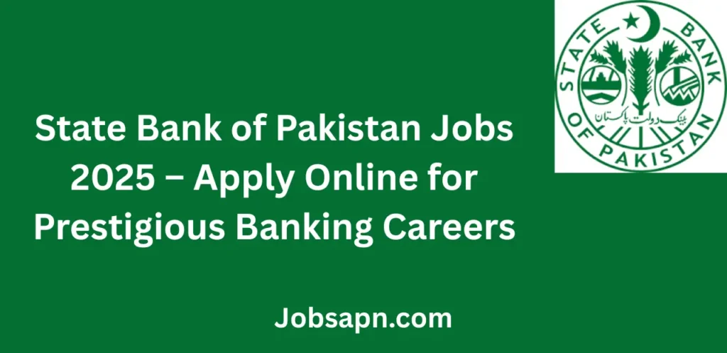 State Bank of Pakistan Jobs 2025 Apply Online for Prestigious Banking Careers