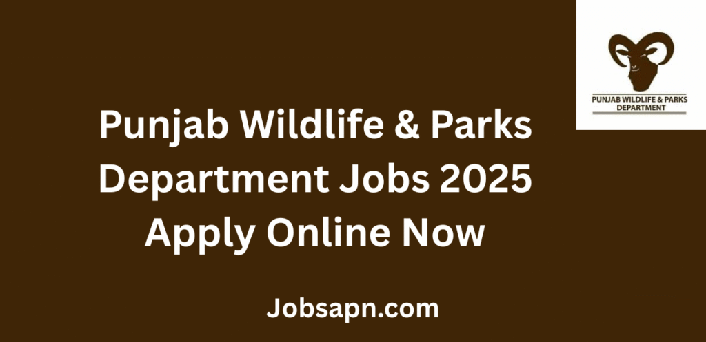 Punjab Wildlife & Parks Department Jobs 2025 Apply Online Now