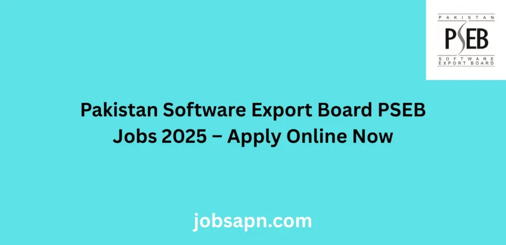 Pakistan Software Export Board PSEB Jobs 2025 – Apply Online Now