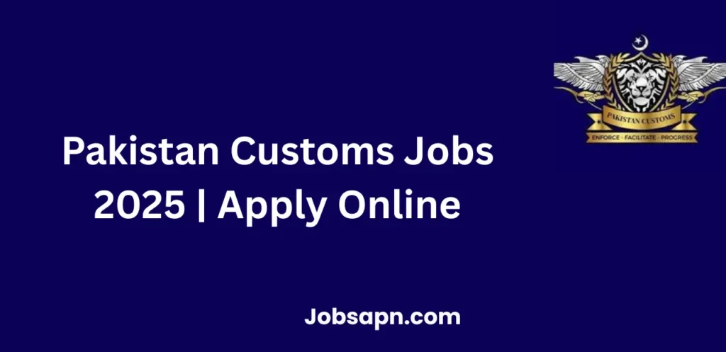 Pakistan Customs Jobs 2025 | Apply Online for Latest Vacancies