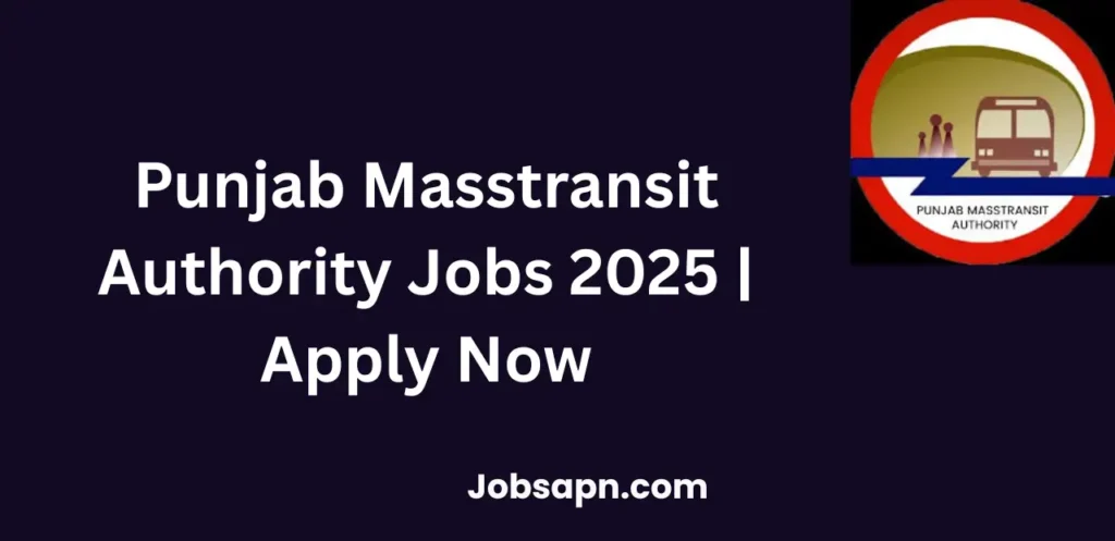 Punjab Masstransit Authority Jobs 2025 | Apply Now