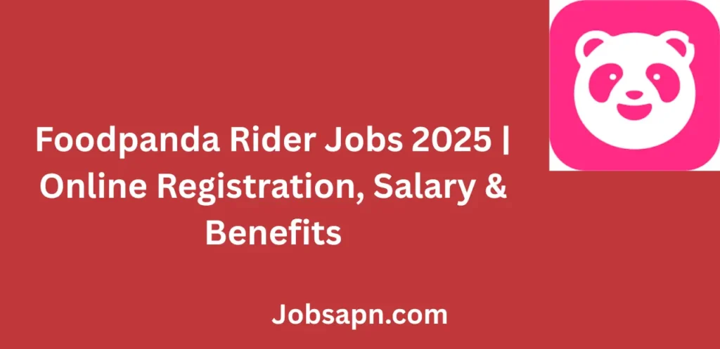 Foodpanda Rider Jobs 2025 Online Registration Salary & Benefits