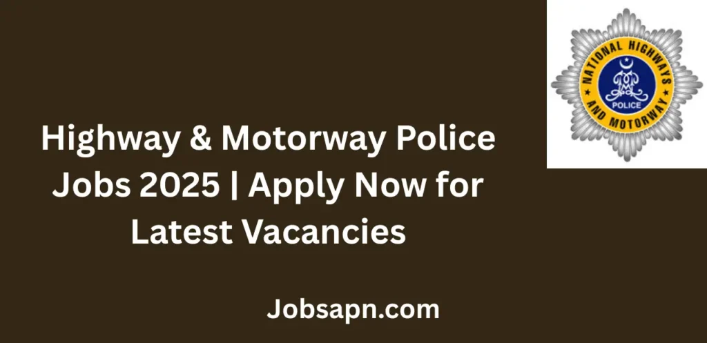Highway & Motorway Police Jobs 2025 Apply Now for Latest Vacancies