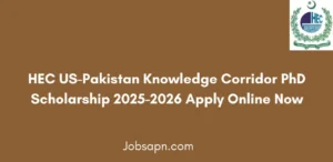 HEC US-Pakistan Knowledge Corridor PhD Scholarship 2025-2026 Apply Online Now
